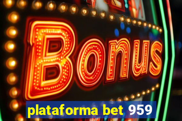 plataforma bet 959